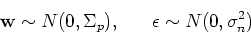 \begin{displaymath}{\bf w} \sim N(0,\Sigma_p),\;\;\;\;\;\;\epsilon \sim N(0,\sigma_n^2) \end{displaymath}