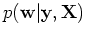 $\displaystyle p({\bf w}\vert{\bf y},{\bf X})$