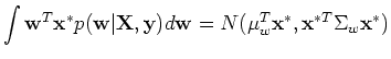 $\displaystyle \int {\bf w}^T{\bf x}^*p({\bf w}\vert{\bf X},{\bf y}) d{\bf w}
=N(\mu_w^T {\bf x}^*, {\bf x}^{*T}\Sigma_w {\bf x}^*)$