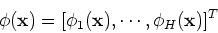 \begin{displaymath}{\bf\phi}({\bf x})=[\phi_1({\bf x}),\cdots,\phi_H({\bf x})]^T \end{displaymath}