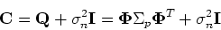 \begin{displaymath}{\bf C}={\bf Q}+\sigma_n^2{\bf I}={\bf\Phi}\Sigma_p{\bf\Phi}^T
+\sigma_n^2{\bf I} \end{displaymath}