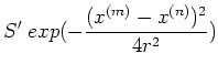 $\displaystyle S'\; exp(-\frac{(x^{(m)}-x^{(n)})^2}{4r^2})$