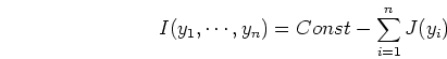 \begin{displaymath}I(y_1,\cdots,y_n)=Const-\sum_{i=1}^n J(y_i) \end{displaymath}