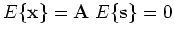 $E\{{\mathbf x}\}={\mathbf A}\;E\{{\mathbf s}\}=0$
