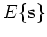 $E\{{\mathbf s}\}$