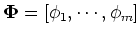 ${\mathbf \Phi}=
[{\mathbf \phi}_1,\cdots,{\mathbf \phi}_m]$