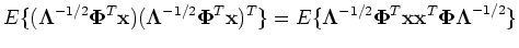 $\displaystyle E\{({\mathbf \Lambda}^{-1/2}{\mathbf \Phi}^T {\mathbf x})
({\math...
... \Lambda}^{-1/2}{\mathbf \Phi}^T {\mathbf xx}^T
{\mathbf \Phi \Lambda}^{-1/2}\}$