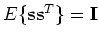 $E\{{\mathbf ss}^T\}={\mathbf I}$