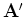 ${\mathbf A}'$