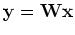 ${\mathbf y}={\mathbf Wx}$