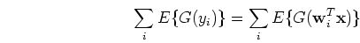 \begin{displaymath}\sum_i E\{ G(y_i) \}=\sum_i E\{ G( {\mathbf w}_i^T {\mathbf x} ) \} \end{displaymath}