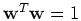 ${\mathbf w}^T{\mathbf w}=1$