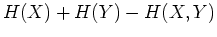 $\displaystyle H(X)+H(Y)-H(X,Y)$