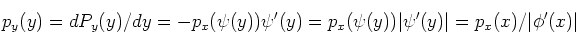 \begin{displaymath}p_y(y)=dP_y(y)/dy=-p_x(\psi(y))\psi'(y)=p_x(\psi(y))\vert\psi'(y)\vert=p_x(x)/\vert\phi'(x)\vert \end{displaymath}