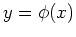 $y=\phi(x)$