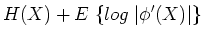 $\displaystyle H(X)+E\; \{log\;\vert\phi'(X)\vert\}$