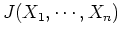 $J(X_1,\cdots,X_n)$