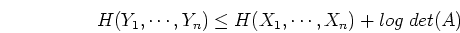 \begin{displaymath}H(Y_1,\cdots,Y_n) \le H(X_1,\cdots,X_n)+log\;det(A) \end{displaymath}