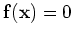 ${\mathbf f}({\mathbf x})=0$