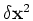 $\delta {\mathbf x}^2$