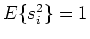 $E\{s_i^2\}=1$