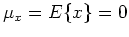 $\mu_x=E\{x\}=0$