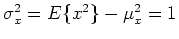$\sigma^2_x=E\{x^2\}-\mu_x^2=1$
