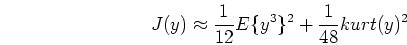 \begin{displaymath}J(y)\approx \frac{1}{12}E\{y^3\}^2+\frac{1}{48} kurt(y)^2 \end{displaymath}