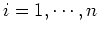 $i=1,\cdots,n$