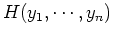 $\displaystyle H(y_1,\cdots,y_n)$