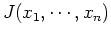 $J(x_1,\cdots,x_n)$