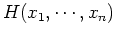 $H(x_1,\cdots,x_n)$