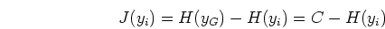 \begin{displaymath}J(y_i)=H(y_G)-H(y_i)=C-H(y_i) \end{displaymath}
