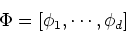 \begin{displaymath}\Phi=[\phi_1,\cdots,\phi_d] \end{displaymath}