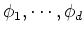 $\phi_1,\cdots,\phi_d$