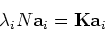 \begin{displaymath}\lambda_i N {\bf a}_i={\bf K} {\bf a}_i \end{displaymath}