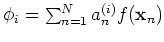 $\phi_i=\sum_{n=1}^N a_n^{(i)} f({\bf x}_n)$