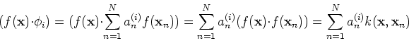 \begin{displaymath}
(f({\bf x})\cdot \phi_i)=(f({\bf x})\cdot \sum_{n=1}^N a_n^{...
...t f({\bf x}_n))
=\sum_{n=1}^N a_n^{(i)} k({\bf x}, {\bf x}_n) \end{displaymath}