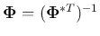 ${\bf\Phi}=({\bf\Phi}^{*T})^{-1}$