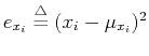 $e_{x_i}\stackrel{\triangle}{=}(x_i-\mu_{x_i})^2$
