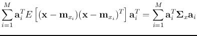 $\displaystyle \sum_{i=1}^{M} {\bf a}_i^{T}E\left[({\bf x}-{\bf m}_{x_i}) ({\bf ...
...)^T\right] {\bf a}_i^{T}
=\sum_{i=1}^{M} {\bf a}_i^{T} {\bf\Sigma}_x {\bf a}_i$