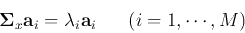 \begin{displaymath}{\bf\Sigma}_x{\bf a}_i=\lambda_i{\bf a}_i \;\;\;\;\;\;(i=1, \cdots, M) \end{displaymath}