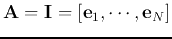 ${\bf A}={\bf I}=[{\bf e}_1,\cdots,{\bf e}_{N}]$