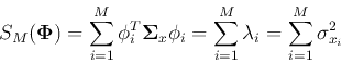\begin{displaymath}
S_M({\bf\Phi})=\sum_{i=1}^{M} {\bf\phi}_i^{T}{\bf\Sigma}_x{\...
...hi}_i =
\sum_{i=1}^{M} \lambda_i=\sum_{i=1}^{M} \sigma_{x_i}^2
\end{displaymath}