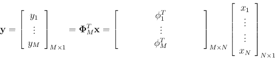 \begin{displaymath}
{\bf y}=\left[ \begin{array}{c} y_1 \vdots  y_{M} \end{...
...\vdots  \vdots  x_{N}
\end{array} \right]_{N \times 1}
\end{displaymath}