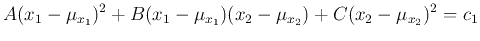 $\displaystyle A(x_1-\mu_{x_1})^2+B(x_1-\mu_{x_1})(x_2-\mu_{x_2})+C(x_2-\mu_{x_2})^2
= c_1$
