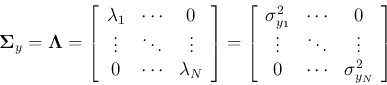 \begin{displaymath}
{\bf\Sigma}_y ={\bf\Lambda}=
\left[ \begin{array}{ccc}
\la...
... \vdots \\
0 & \cdots & \sigma^2_{y_{N}} \end{array} \right]
\end{displaymath}