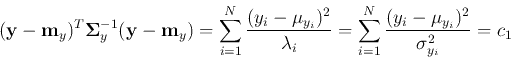 \begin{displaymath}
({\bf y}-{\bf m}_y)^T{\bf\Sigma}_y^{-1}({\bf y}-{\bf m}_y)
...
...\sum_{i=1}^{N} \frac{(y_i-\mu_{y_i})^2}{\sigma^2_{y_i}}
=c_1
\end{displaymath}