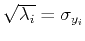 $\sqrt{\lambda_i}=\sigma_{y_i}$