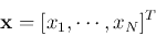 \begin{displaymath}{\bf x}=[ x_1, \cdots, x_{N} ]^T \end{displaymath}